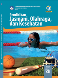 Buku Siswa Kelas 12: Pendidikan Jasmani, Olahraga, dan Kesehatan | Ed. Rev. 2018