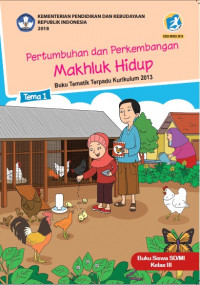 Buku Siswa Kelas 3-Tema 1: Pertumbuhan dan Perkembangan Makhluk Hidup