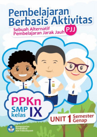 Buku Siswa Kelas 9 (3 SMP): PPKn 1 (PBA) ; Pembelajaran Jarak Jauh (PJJ)