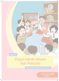 Buku Guru Kelas 5-Tema 1: Organ Gerak Hewan dan Manusia