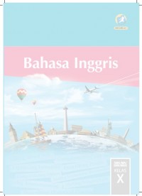 Buku Siswa Kelas 10 (1 SMA): Bahasa Inggris
