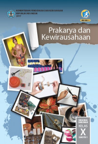 Buku Siswa Kelas 10 (1 SMA): Prakarya & Kewirausahaan-Semester 1